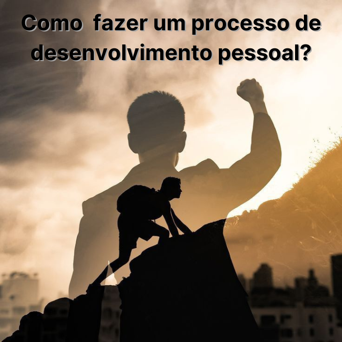 Como fazer um processo de desenvolvimento pessoal